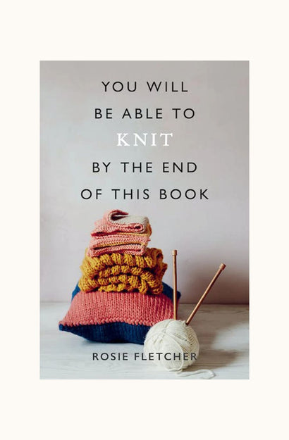 You Will Be Able to Knit by the End of This Book